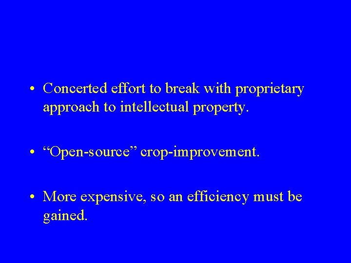  • Concerted effort to break with proprietary approach to intellectual property. • “Open-source”