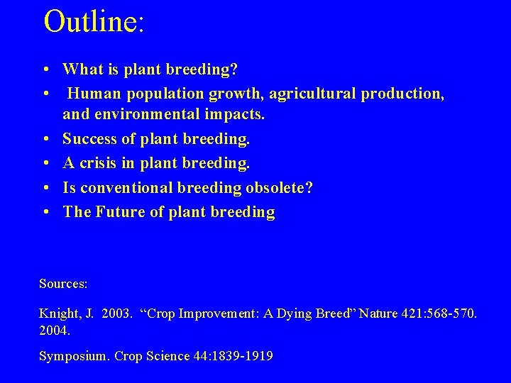 Outline: • What is plant breeding? • Human population growth, agricultural production, and environmental