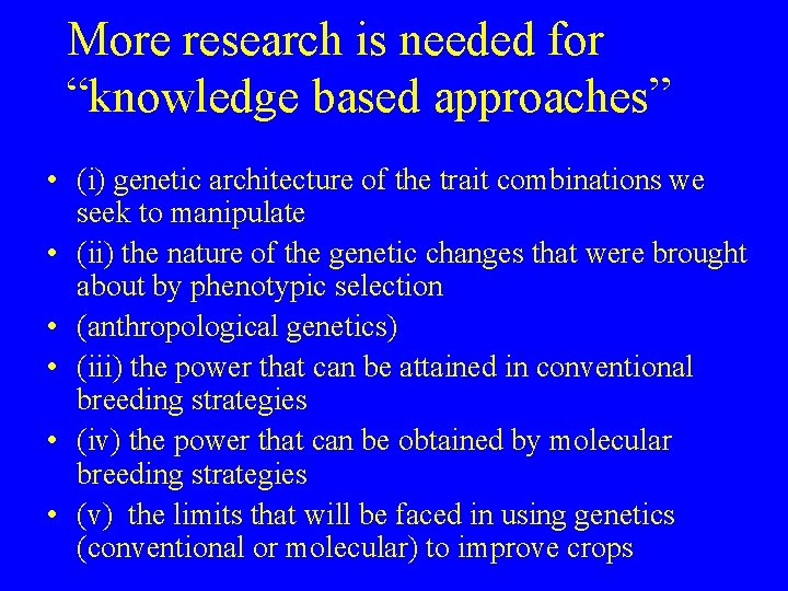 More research is needed for “knowledge based approaches” • (i) genetic architecture of the