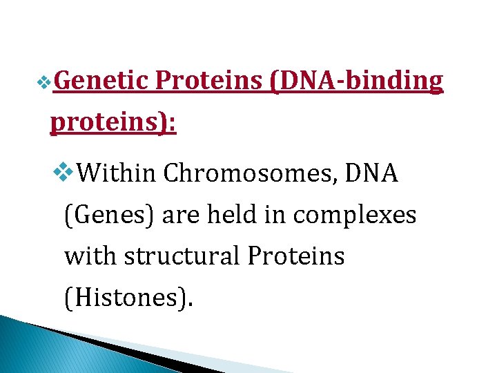 v. Genetic Proteins (DNA-binding proteins): v. Within Chromosomes, DNA (Genes) are held in complexes