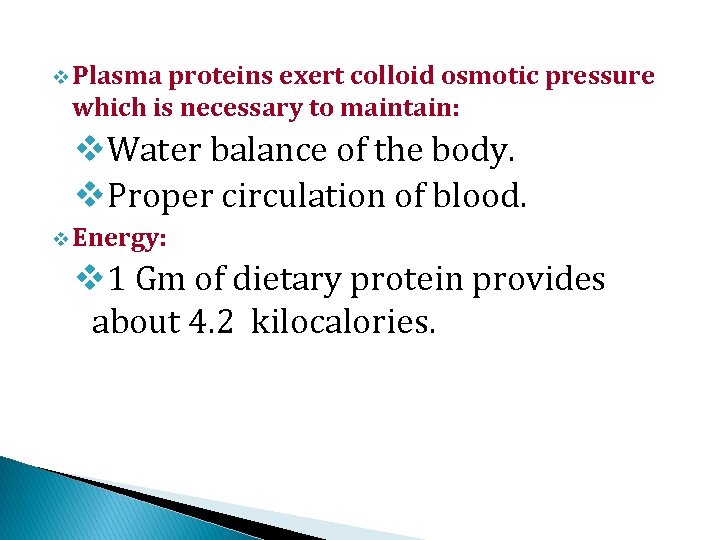 v Plasma proteins exert colloid osmotic pressure which is necessary to maintain: v. Water