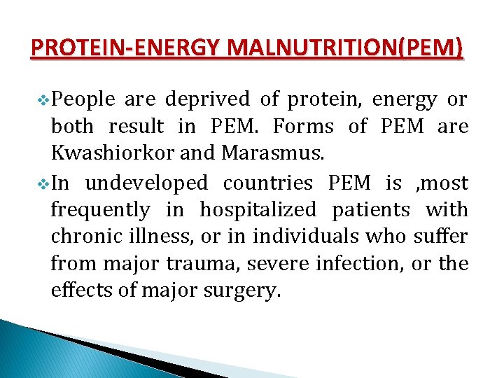 PROTEIN-ENERGY MALNUTRITION(PEM) v. People are deprived of protein, energy or both result in PEM.
