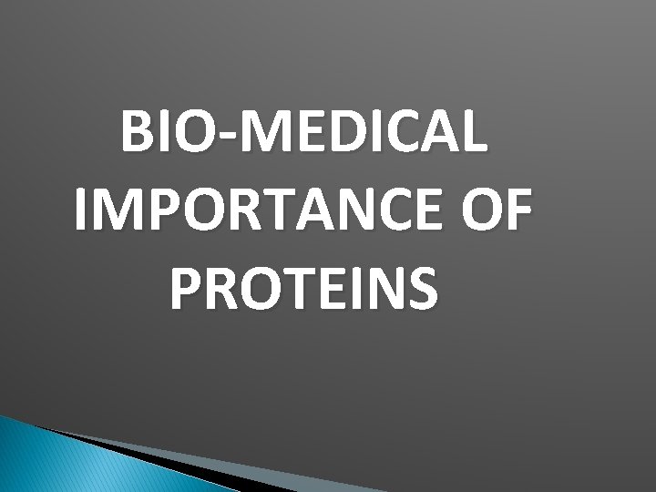 BIO-MEDICAL IMPORTANCE OF PROTEINS BIO-MEDICAL IMPORTANCE OF PROTEINS