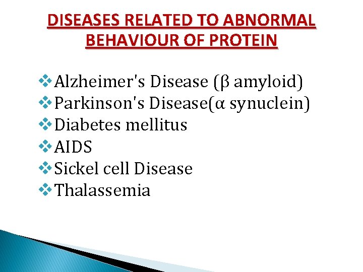 DISEASES RELATED TO ABNORMAL BEHAVIOUR OF PROTEIN v. Alzheimer's Disease (β amyloid) v. Parkinson's DISEASES RELATED TO ABNORMAL BEHAVIOUR OF PROTEIN v. Alzheimer's Disease (β amyloid) v. Parkinson's