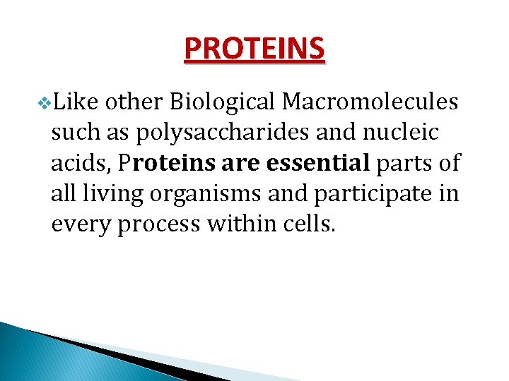 PROTEINS v. Like other Biological Macromolecules such as polysaccharides and nucleic acids, Proteins are