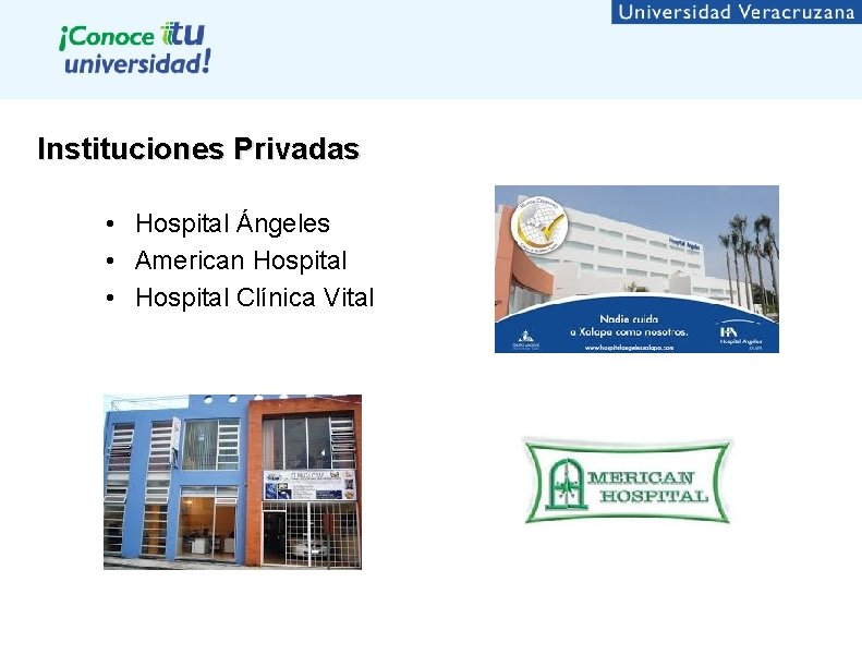 Instituciones Privadas • Hospital Ángeles • American Hospital • Hospital Clínica Vital 