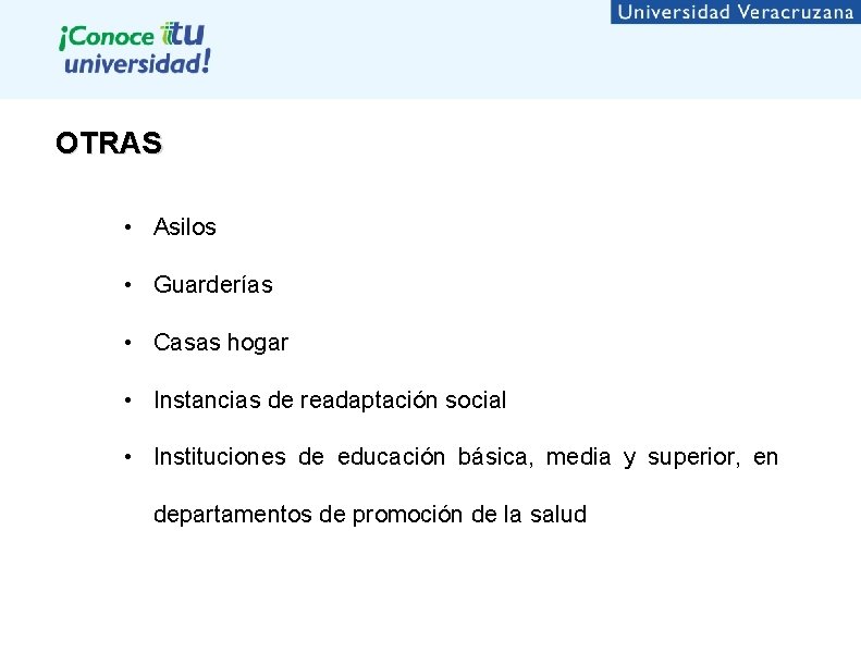 OTRAS • Asilos • Guarderías • Casas hogar • Instancias de readaptación social •