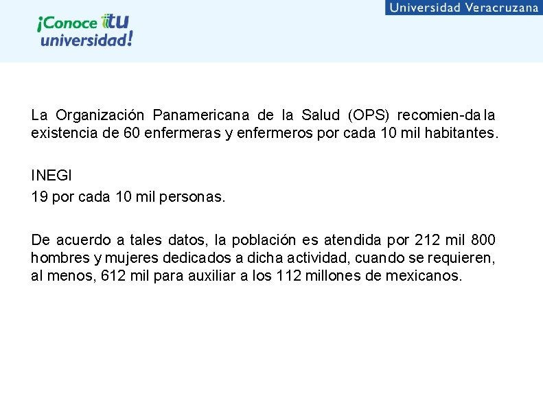 La Organización Panamericana de la Salud (OPS) recomien da la existencia de 60 enfermeras