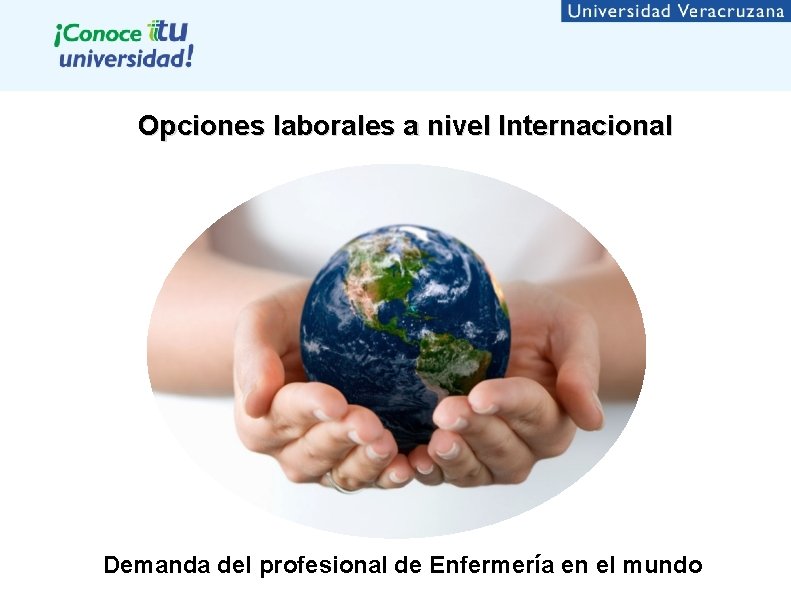 Opciones laborales a nivel Internacional Demanda del profesional de Enfermería en el mundo 