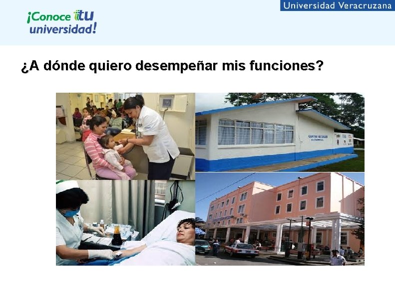 ¿A dónde quiero desempeñar mis funciones? 