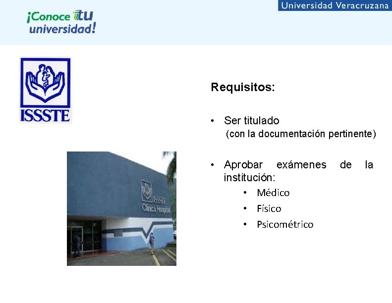 Requisitos: • Ser titulado (con la documentación pertinente) • Aprobar exámenes institución: • Médico