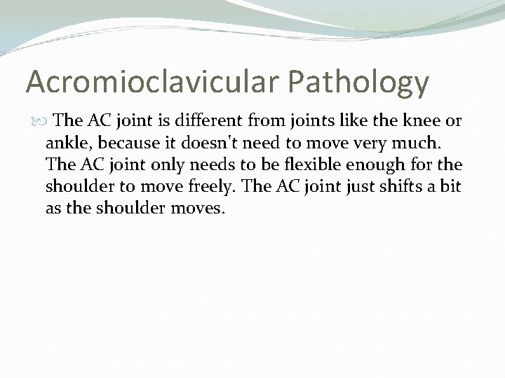 Acromioclavicular Pathology The AC joint is different from joints like the knee or ankle,