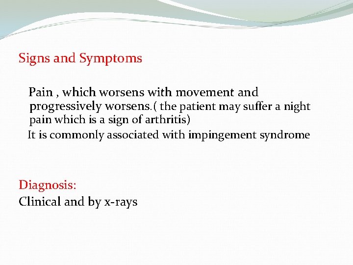 Signs and Symptoms Pain , which worsens with movement and progressively worsens. ( the