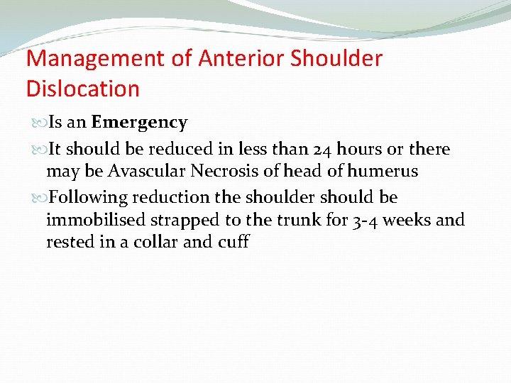 Management of Anterior Shoulder Dislocation Is an Emergency It should be reduced in less