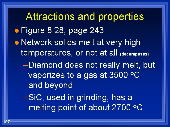 Attractions and properties l Figure 8. 28, page 243 l Network solids melt at