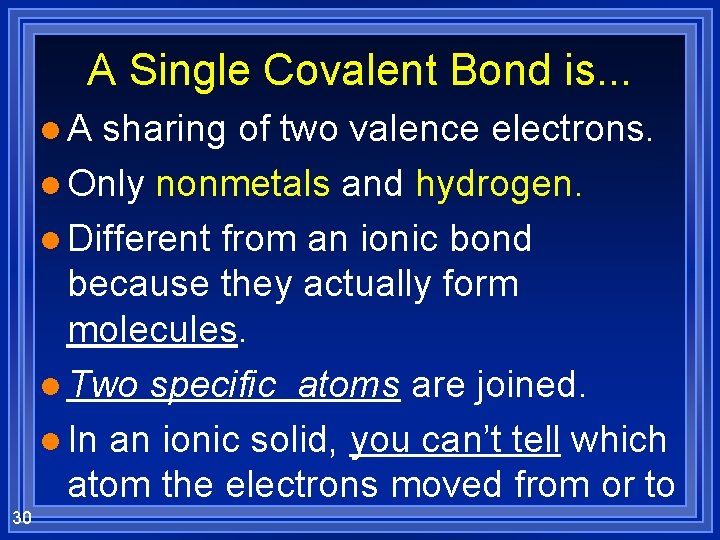 A Single Covalent Bond is. . . l. A sharing of two valence electrons.