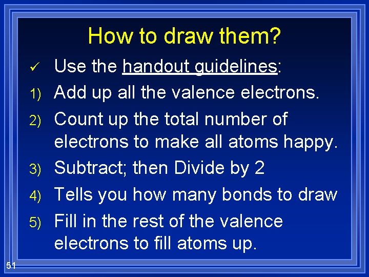 How to draw them? ü 1) 2) 3) 4) 5) 51 Use the handout