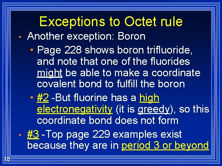Exceptions to Octet rule • • 70 Another exception: Boron • Page 228 shows