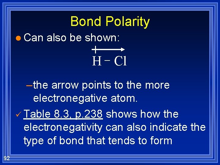 Bond Polarity l Can also be shown: H Cl – the arrow points to