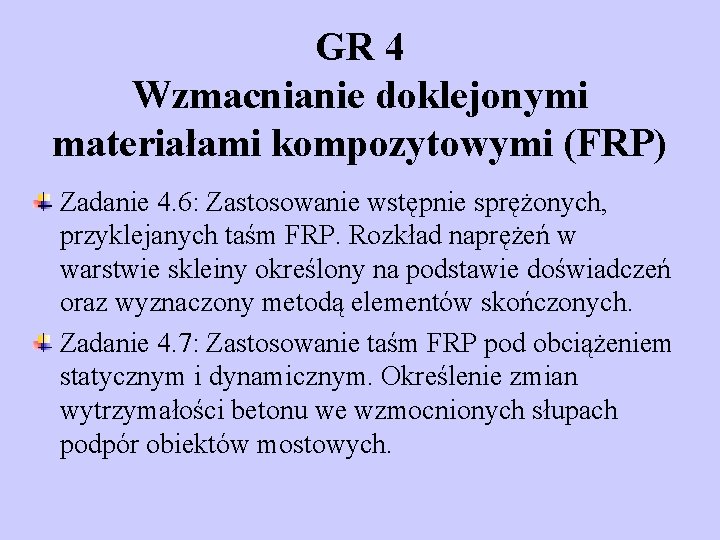 GR 4 Wzmacnianie doklejonymi materiałami kompozytowymi (FRP) Zadanie 4. 6: Zastosowanie wstępnie sprężonych, przyklejanych