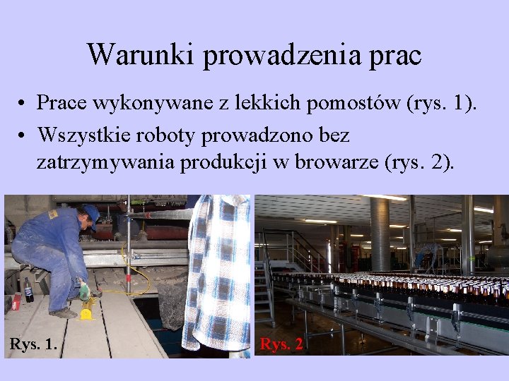 Warunki prowadzenia prac • Prace wykonywane z lekkich pomostów (rys. 1). • Wszystkie roboty