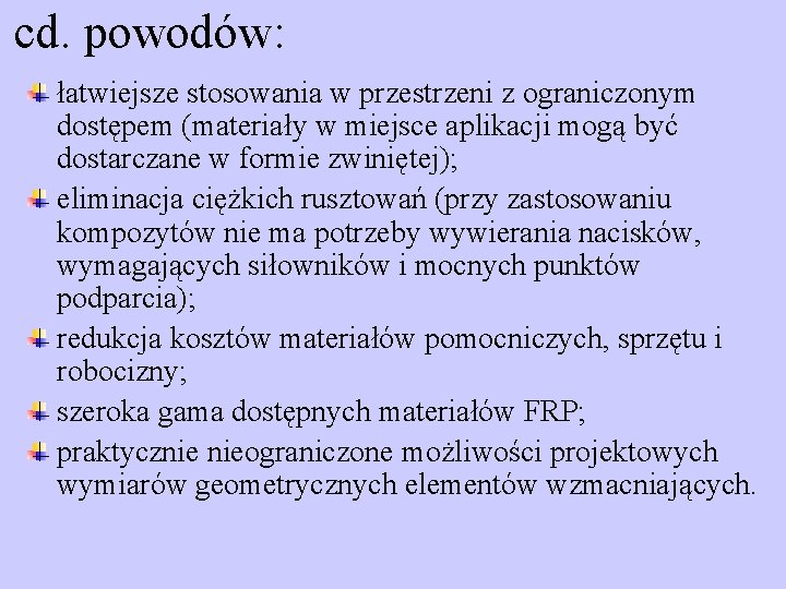 cd. powodów: łatwiejsze stosowania w przestrzeni z ograniczonym dostępem (materiały w miejsce aplikacji mogą