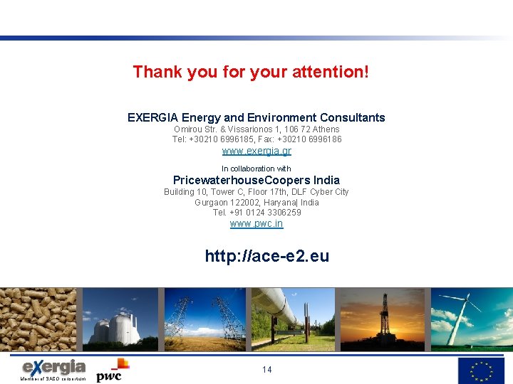 Thank you for your attention! EXERGIA Energy and Environment Consultants Omirou Str. & Vissarionos