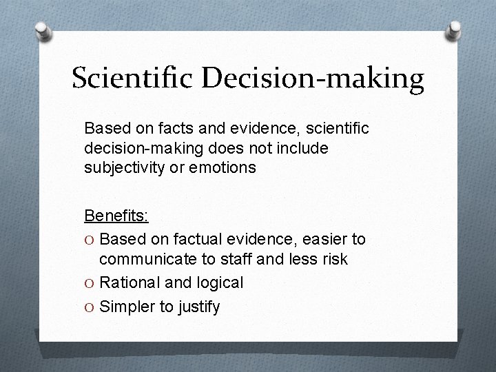 Scientific Decision-making Based on facts and evidence, scientific decision-making does not include subjectivity or