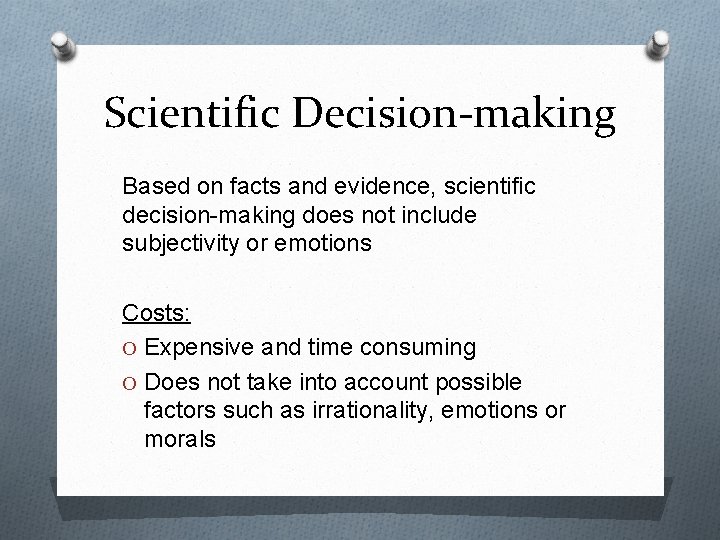 Scientific Decision-making Based on facts and evidence, scientific decision-making does not include subjectivity or