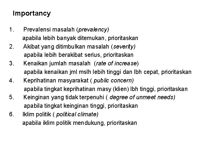 Importancy 1. 2. 3. 4. 5. 6. Prevalensi masalah (prevalency) apabila lebih banyak ditemukan,