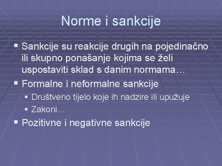 Norme i sankcije § Sankcije su reakcije drugih na pojedinačno ili skupno ponašanje kojima