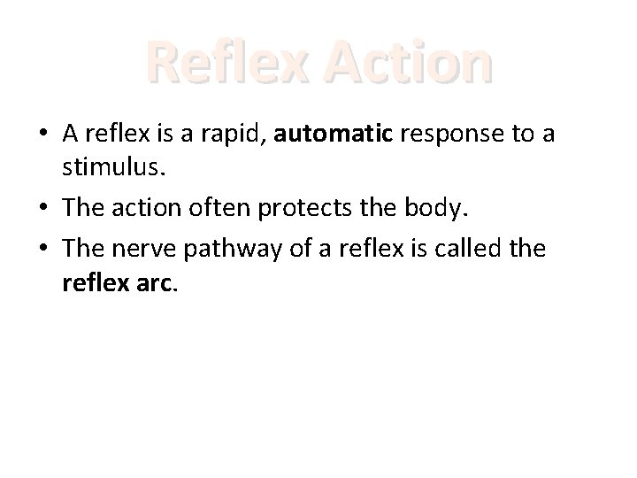 Reflex Action • A reflex is a rapid, automatic response to a stimulus. •