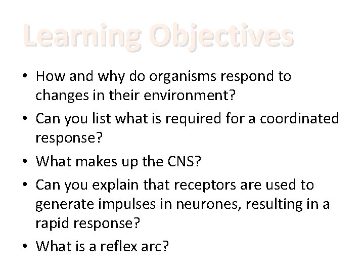 Learning Objectives • How and why do organisms respond to changes in their environment?