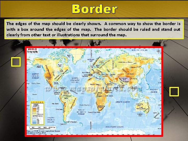 Border The edges of the map should be clearly shown. A common way to Border The edges of the map should be clearly shown. A common way to