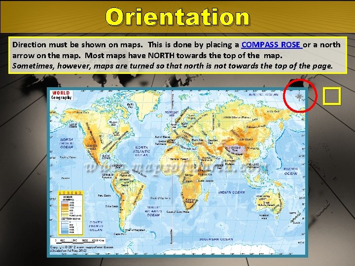 Orientation Direction must be shown on maps. This is done by placing a COMPASS Orientation Direction must be shown on maps. This is done by placing a COMPASS
