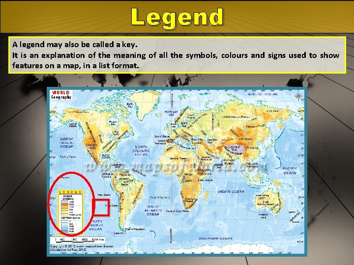 Legend A legend may also be called a key. It is an explanation of Legend A legend may also be called a key. It is an explanation of