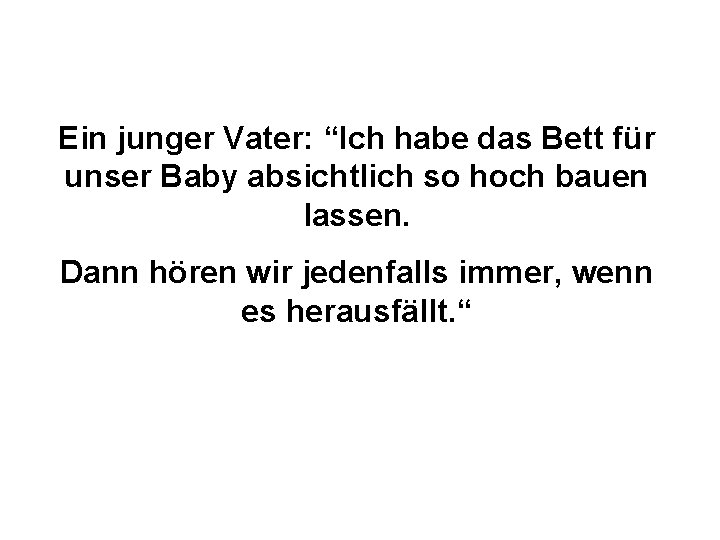 Ein junger Vater: “Ich habe das Bett für unser Baby absichtlich so hoch bauen