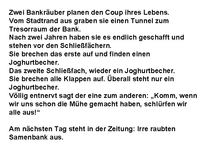 Zwei Bankräuber planen den Coup ihres Lebens. Vom Stadtrand aus graben sie einen Tunnel