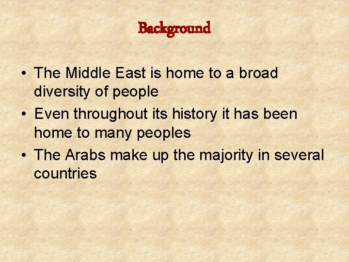 Background • The Middle East is home to a broad diversity of people •