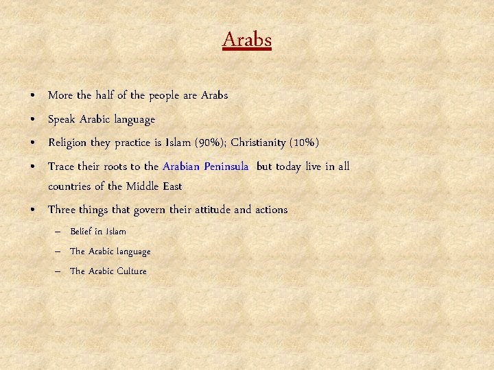 Arabs • • More the half of the people are Arabs Speak Arabic language