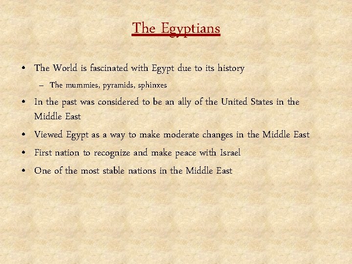 The Egyptians • The World is fascinated with Egypt due to its history –