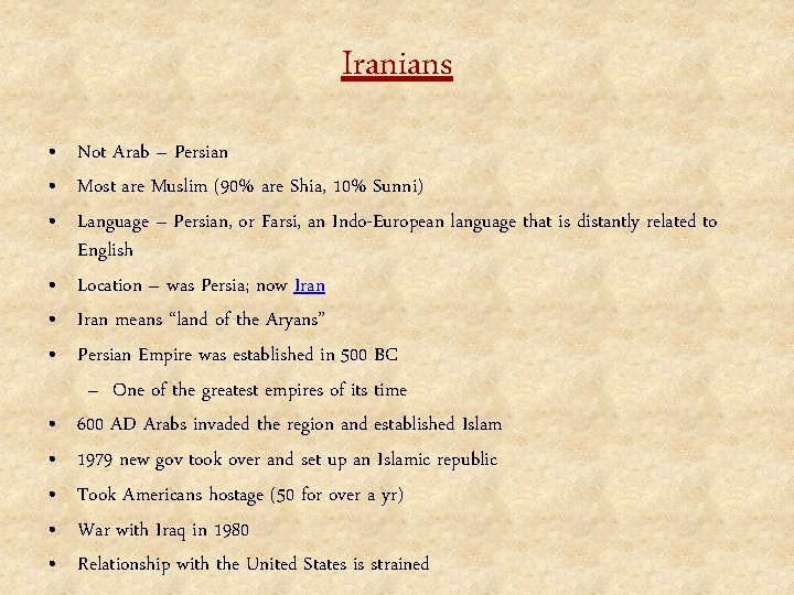 Iranians • Not Arab – Persian • Most are Muslim (90% are Shia, 10%