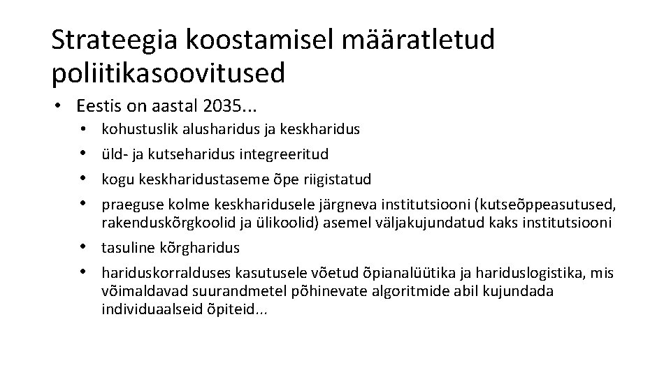 Strateegia koostamisel määratletud poliitikasoovitused • Eestis on aastal 2035. . . • kohustuslik alusharidus