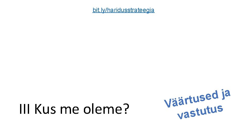 bit. ly/haridusstrateegia III Kus me oleme? a j d e s u t r