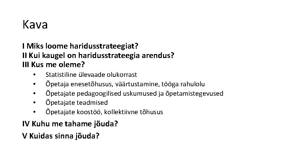 Kava I Miks loome haridusstrateegiat? II Kui kaugel on haridusstrateegia arendus? III Kus me