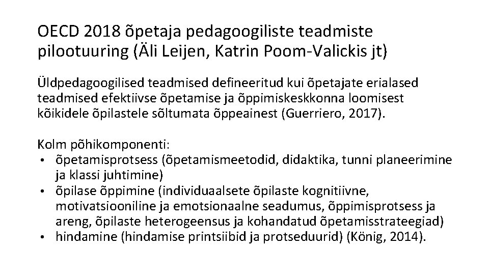 OECD 2018 õpetaja pedagoogiliste teadmiste pilootuuring (Äli Leijen, Katrin Poom-Valickis jt) Üldpedagoogilised teadmised defineeritud