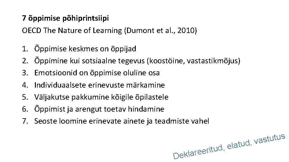 7 õppimise põhiprintsiipi OECD The Nature of Learning (Dumont et al. , 2010) 1.