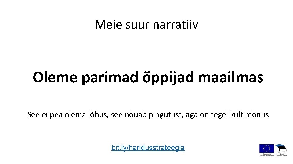 Meie suur narratiiv Oleme parimad õppijad maailmas See ei pea olema lõbus, see nõuab