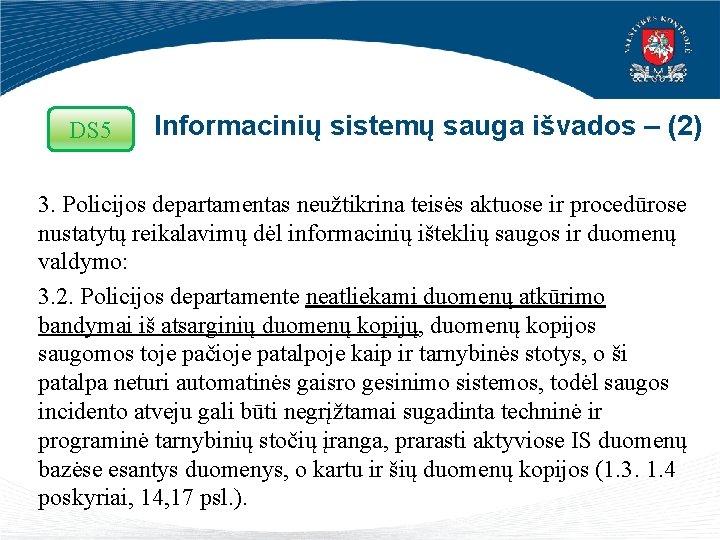 DS 5 Informacinių sistemų sauga išvados – (2) 3. Policijos departamentas neužtikrina teisės aktuose