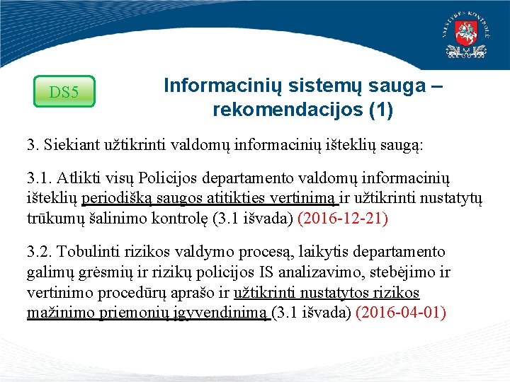 DS 5 Informacinių sistemų sauga – rekomendacijos (1) 3. Siekiant užtikrinti valdomų informacinių išteklių
